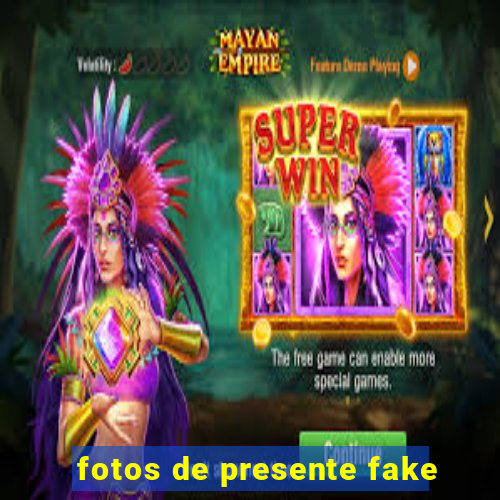 fotos de presente fake